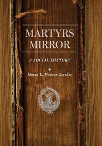 Cover image for Martyrs Mirror: A Social History