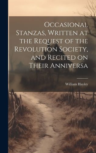 Cover image for Occasional Stanzas, Written at the Request of the Revolution Society, and Recited on Their Anniversa