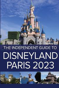 Cover image for The Independent Guide to Disneyland Paris 2023