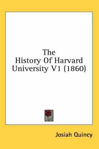 Cover image for The History of Harvard University V1 (1860)