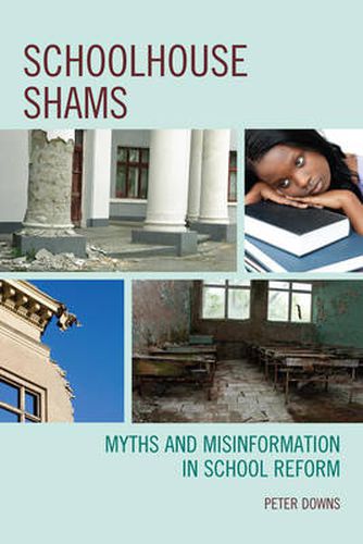 Cover image for Schoolhouse Shams: Myths and Misinformation in School Reform