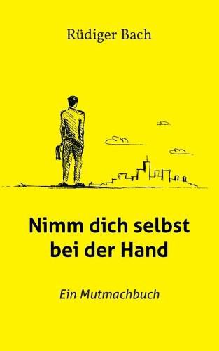 Cover image for Nimm dich selbst bei der Hand: Ein Mutmachbuch