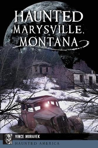 Cover image for Haunted Marysville, Montana