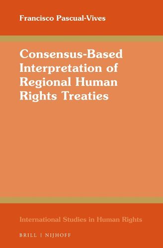 Cover image for Consensus-Based Interpretation of Regional Human Rights Treaties