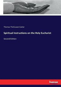 Cover image for Spiritual Instructions on the Holy Eucharist: Second Edition