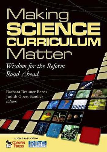 Cover image for Making Science Curriculum Matter: Wisdom for the Reform Road Ahead