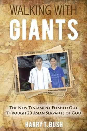 Cover image for Walking with Giants: The New Testament Fleshed Out Through 20 Asian Servants of God