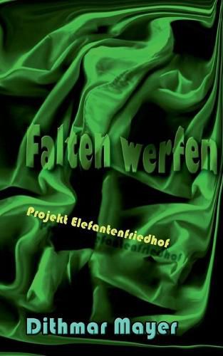 Cover image for Falten werfen: Projekt Elefantenfriedhof