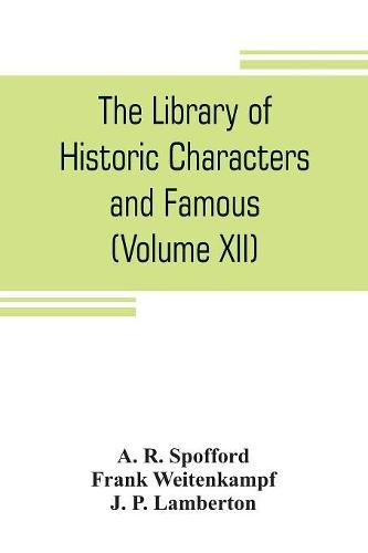 Cover image for The library of historic characters and famous events of all nations and all ages (Volume XII)