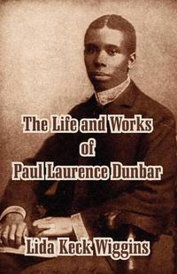 Cover image for The Life and Works of Paul Laurence Dunbar