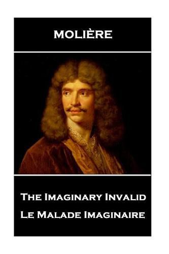 Cover image for Moliere - The Imaginary Invalid: Le Malade Imaginaire