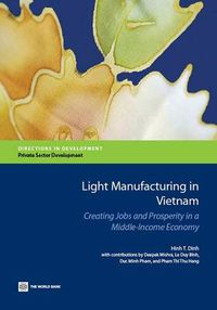 Cover image for Light manufacturing in Vietnam: creating jobs and prosperity in a middle-income economy