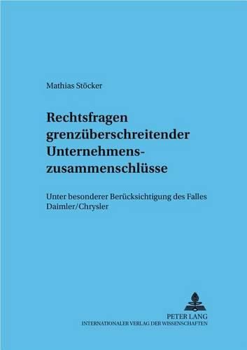 Cover image for Rechtsfragen Grenzueberschreitender Unternehmenszusammenschluesse: - Unter Besonderer Beruecksichtigung Des Falles Daimler/Chrysler -