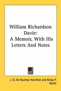 Cover image for William Richardson Davie: A Memoir, with His Letters and Notes