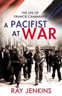 Cover image for A Pacifist At War: The Silence of Francis Cammaerts