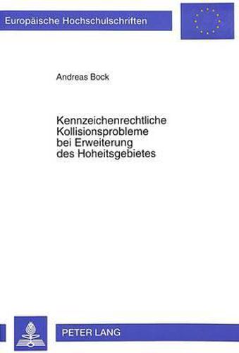 Cover image for Kennzeichenrechtliche Kollisionsprobleme Bei Erweiterung Des Hoheitsgebietes: Unter Besonderer Beruecksichtigung Der Vereinigung Deutschlands