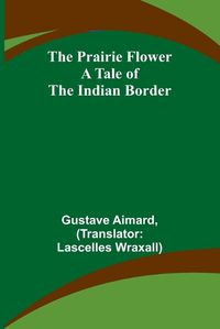 Cover image for The Prairie Flower