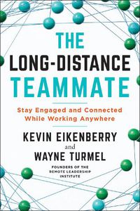 Cover image for The Long-Distance Teammate: Stay Engaged and Connected While Working Anywhere