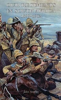 Cover image for Our Regiments in South Africa 1899-1902