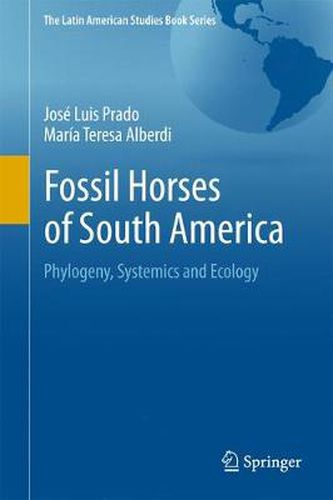 Fossil Horses of South America: Phylogeny, Systemics and Ecology