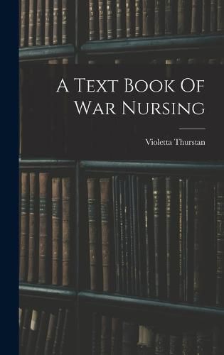 Cover image for A Text Book Of War Nursing