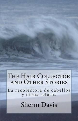 Cover image for The Hair Collector and Other Stories: La recolectora de cabellos y otros cuentos