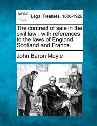 Cover image for The Contract of Sale in the Civil Law: With References to the Laws of England, Scotland and France.