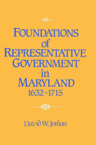 Foundations of Representative Government in Maryland, 1632-1715