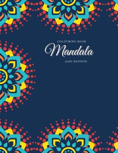 Cover image for Colouring Book. Mandala. Aadi Edition: Colouring Book For Relaxation. Stress Relieving Patterns. Mandala. 8.5x11 Inches, 100 pages.