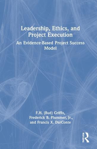 Cover image for Leadership, Ethics, and Project Execution: An Evidence-Based Project Success Model