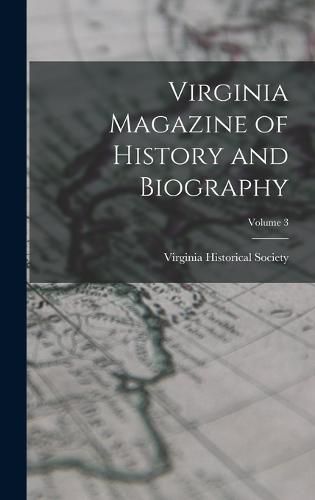 Cover image for Virginia Magazine of History and Biography; Volume 3