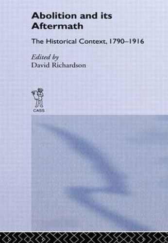 Cover image for Abolition and Its Aftermath: The Historical Context 1790-1916