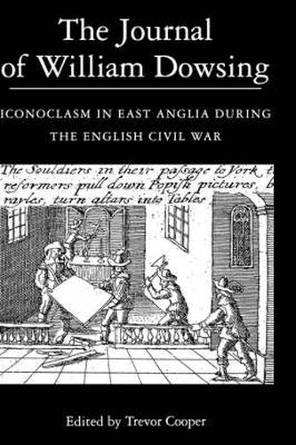 Cover image for The Journal of William Dowsing: Iconoclasm in East Anglia during the English Civil War