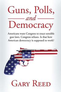 Cover image for Guns, Polls, and Democracy