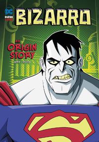 Cover image for Bizarro: An Origin Story