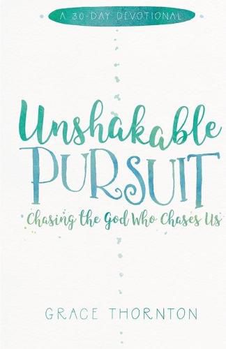 Cover image for Unshakable Pursuit: Chasing the God Who Chases Us, a 30-Day Devotional