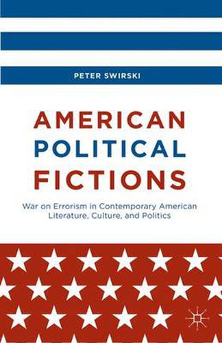 Cover image for American Political Fictions: War on Errorism in Contemporary American Literature, Culture, and Politics