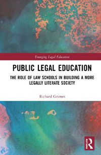 Cover image for Public Legal Education: The Role of Law Schools in Building a More Legally Literate Society