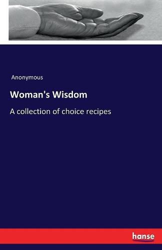 Cover image for Woman's Wisdom: A collection of choice recipes