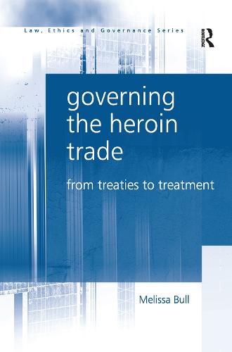 Cover image for Governing the Heroin Trade: From Treaties to Treatment