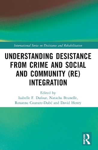 Cover image for Understanding Desistance from Crime and Social and Community (Re)integration