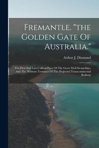 Cover image for Fremantle. "the Golden Gate Of Australia."