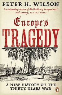 Cover image for Europe's Tragedy: A New History of the Thirty Years War