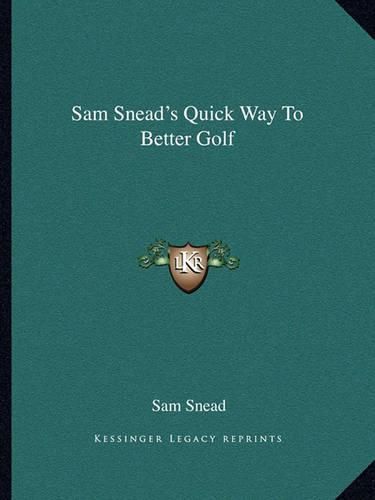 Cover image for Sam Snead's Quick Way to Better Golf