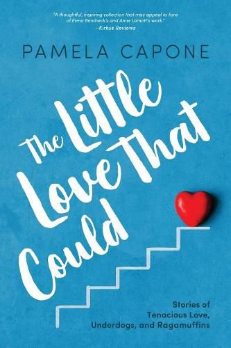 The Little Love That Could: Stories of Tenacious Love, Underdogs, and Ragamuffins
