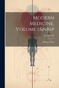 Cover image for Modern Medicine, Volume 1; Volume 1907