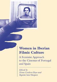 Cover image for Women in Iberian Filmic Culture: A Feminist Approach to the Cinemas of Portugal and Spain