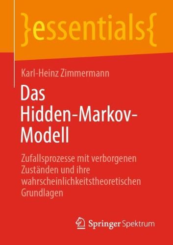 Cover image for Das Hidden-Markov-Modell: Zufallsprozesse mit verborgenen Zustanden und ihre wahrscheinlichkeitstheoretischen Grundlagen
