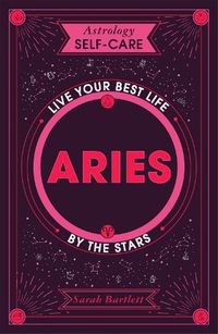 Cover image for Astrology Self-Care: Aries: Harness the power of the stars for happiness and wellbeing