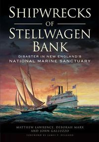 Cover image for Shipwrecks of Stellwagen Bank: Disaster in New England's National Marine Sanctuary